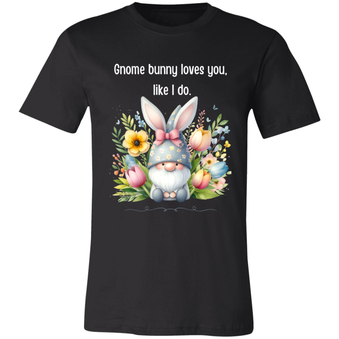 Gnome bunny loves you, like I do T-shirt Short sleeve, easter gnome, funny shirt unisex