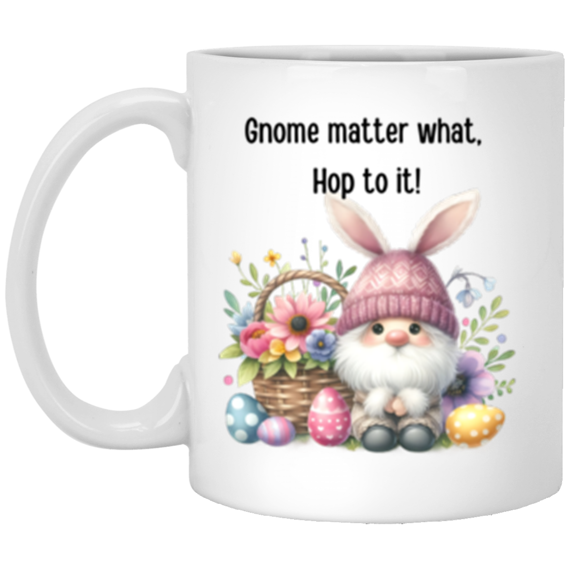 Gnome matter what. Hop to it! 11oz White Mug