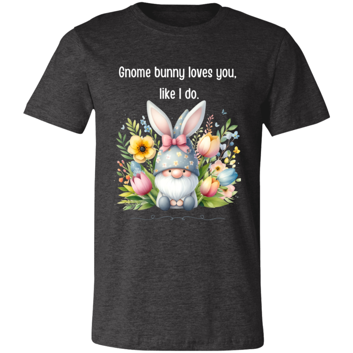 Gnome bunny loves you, like I do T-shirt Short sleeve, easter gnome, funny shirt unisex