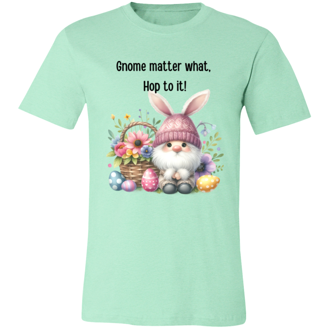 Gnome matter what. Hop to it! T-shirt Short sleeve, easter gnome, funny shirt unisex