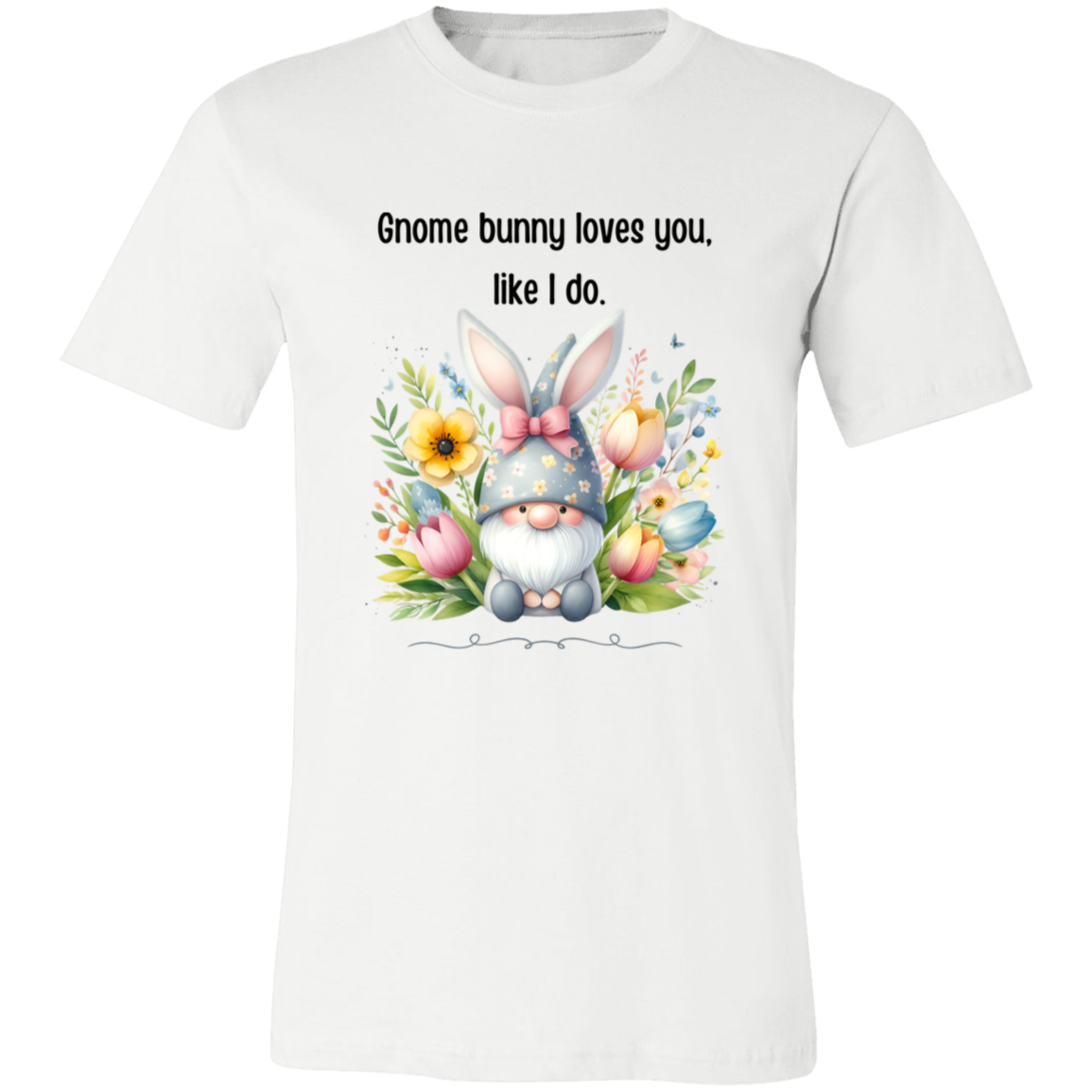 Gnome bunny loves you, like I do T-shirt Short sleeve, easter gnome, funny shirt unisex