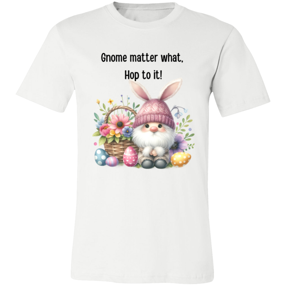 Gnome matter what. Hop to it! T-shirt Short sleeve, easter gnome, funny shirt unisex