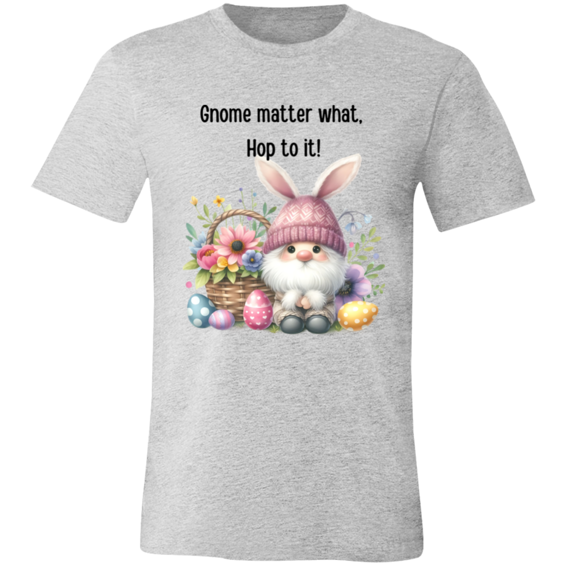 Gnome matter what. Hop to it! T-shirt Short sleeve, easter gnome, funny shirt unisex