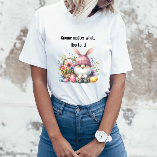 Gnome matter what. Hop to it! T-shirt Short sleeve, easter gnome, funny shirt unisex